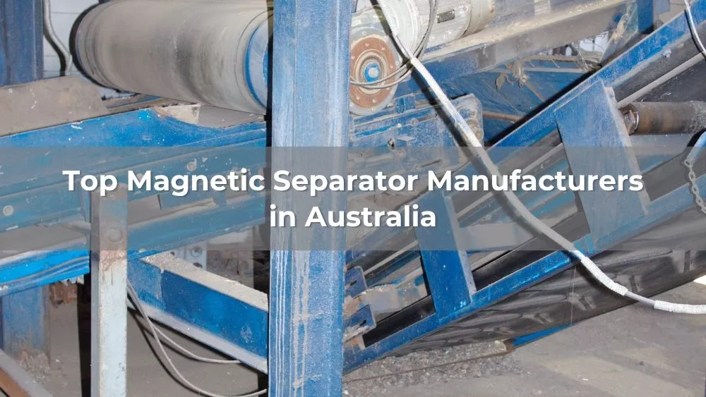 Top 5 Magnetic Separator Manufacturers in Australia 2026